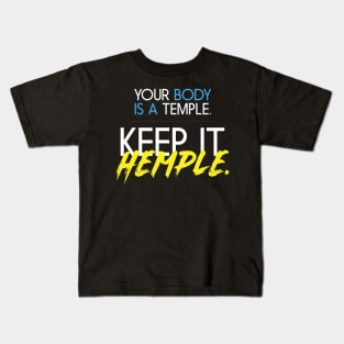 YOUR BODY IS A TEMPLE KEEP IT HEMPLE Kids T-Shirt